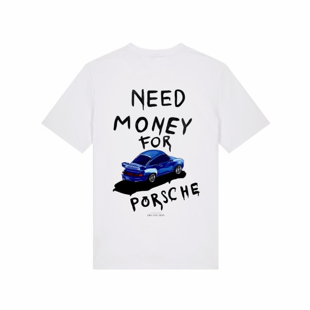 T-shirt NEED MONEY FOR PORSCHE